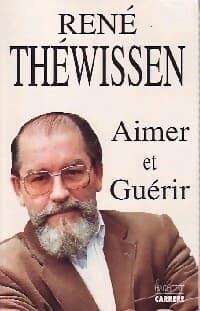 Aimer et guérir - René Théwissen