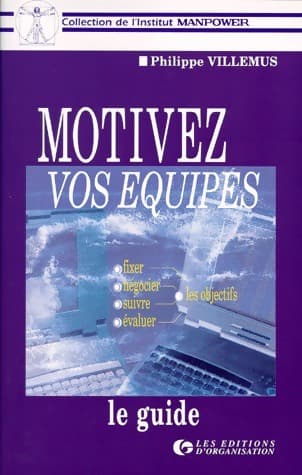 Motiver vos équipes - Philippe Villemus