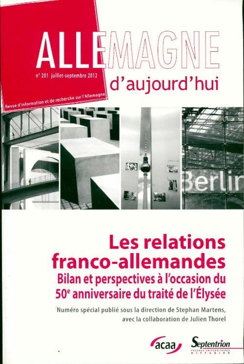 Allemagne d'aujourd'hui n°201 : Les relations franco-allemandes : bilan et perspectives à l'occasion du 50e anniversaire du traité de l'elysée -
