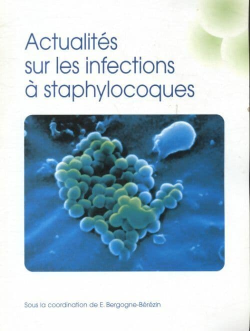 Actualités sur les infections à staphylocoques - Eugénie Bergogne-Bérézin