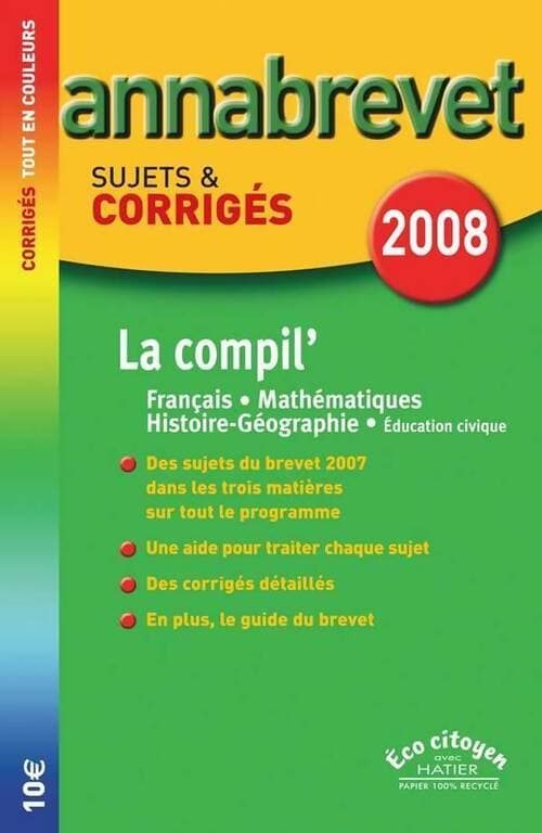 La compil' français-mathématiques-histoire-géographie brevet : Sujets et corrigés 2008 - Collectif